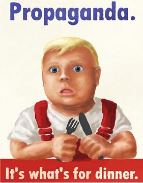 Propaganda is what's for dinner.