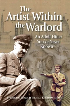 Cover: The Artist Within the Warlord: An Adolf Hitler You've Never Known